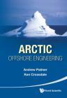 Arctic Offshore Engineering By Andrew Clennel Palmer, Kenneth R. Croasdale Cover Image