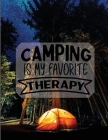 Camping Is My Therapy: Amazing Camping Journal Notebook / RV And Camping Log Book / Perfect For Campers And Camping Fans. Makes A Wonderful C Cover Image