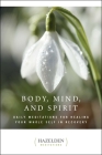 Body, Mind, and Spirit: Daily Meditations (Hazelden Meditations) By Anonymous Cover Image