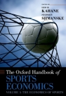 The Oxford Handbook of Sports Economics: Volume 1: The Economics of Sports (Oxford Handbooks) Cover Image