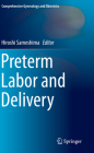Preterm Labor and Delivery (Comprehensive Gynecology and Obstetrics) By Hiroshi Sameshima (Editor) Cover Image
