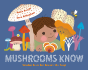Mushrooms Know: Wisdom from Our Friends the Fungi By Kallie George, Sara Gillingham (Illustrator) Cover Image