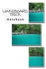 Wakeboard Trick Notebook Cover Image