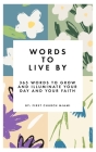 Words to Live By: 365 Words to Grow and Illuminate Your Day and Your Faith By Harold Marrero (Editor), Audrey Warren (Introduction by), First Church Miami Cover Image
