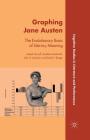 Graphing Jane Austen: The Evolutionary Basis of Literary Meaning (Cognitive Studies in Literature and Performance) By J. Carroll, J. Gottschall, John A. Johnson Cover Image