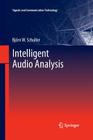 Intelligent Audio Analysis (Signals and Communication Technology) By Björn W. Schuller Cover Image