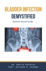 Bladder Infection Demystified: Doctor's Secret Guide By Ankita Kashyap, Prof Krishna N. Sharma Cover Image
