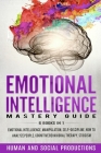 Emotional Intelligence Mastery Guide: 6 Books in 1: Emotional Intelligence, Manipulation, Self-Discipline, How to Analyze People, Cognitive Behavioral By Human and Social Productions Cover Image