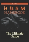 BDSM Handbook: The Ultimate Guide to BDSM sex for beginners By Mila Nes Cover Image