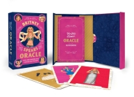 Britney Spears Oracle: A Deck and Guidebook to Be Stronger Than Yesterday By Kara Nesvig Cover Image