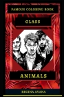 Glass Animals Famous Coloring Book: Whole Mind Regeneration and Untamed Stress Relief Coloring Book for Adults Cover Image