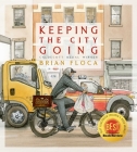 Keeping the City Going By Brian Floca, Brian Floca (Illustrator) Cover Image