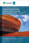 Structural Design of Buildings: Fundamentals in Design, Management and Sustainability By Feng Fu (Editor), David Richardson (Editor) Cover Image
