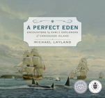 A Perfect Eden: Encounters by Early Explorers of Vancouver Island Cover Image