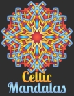 Celtic Mandalas: Traditional Mandala Designs for Relaxation, Relief Stress and Anxiety By Ddt Press Cover Image
