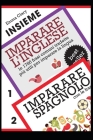 Insieme: Imparare l'Inglese - Imparare lo Spagnolo: Due manuali per Imparare l'Inglese e Imparare lo Spagnolo By Emma Clary Cover Image