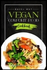 Vegan Comfort Food Cookbook: Favorite Plant-Based Recipes You'll Love (2022 Guide for Beginners) By Hazel May Cover Image