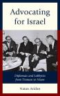 Advocating for Israel: Diplomats and Lobbyists from Truman to Nixon Cover Image