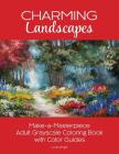 Charming Landscapes: Make-a-Masterpiece Adult Grayscale Coloring Book with Color Guides By Linda Wright Cover Image