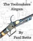 The Toolmakers Airgun By Paul Betts Cover Image