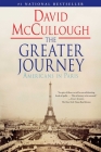 The Greater Journey: Americans in Paris By David McCullough Cover Image