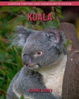 Koala: Lustige Fakten und sagenhafte Fotos By Jeanne Sorey Cover Image