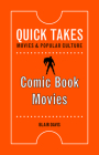 Comic Book Movies (Quick Takes: Movies and Popular Culture) Cover Image