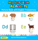 My First Uzbek Alphabets Picture Book with English Translations: Bilingual Early Learning & Easy Teaching Uzbek Books for Kids By Olma S Cover Image