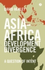 Asia-Africa Development Divergence: A Question of Intent By David Henley Cover Image