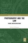 Photography and the Law: Rights and Restrictions (Routledge Research in Media Law) Cover Image