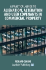 A Practical Guide to Alienation, Alteration and User Covenants in Commercial Property Cover Image