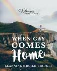 When Gay Comes Home: Learning to Build Bridges By Wilna Van Beek Cover Image