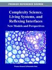 Complexity Science, Living Systems, and Reflexing Interfaces: New Models and Perspectives By Franco Orsucci (Editor), Nicoletta Sala (Editor) Cover Image