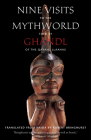 Nine Visits to the Mythworld: Told by Ghandl of the Qayahl Llaanas By Ghandl, Robert Bringhurst (Translator) Cover Image