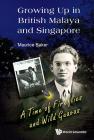 Growing Up in British Malaya and Singapore: A Time of Fireflies and Wild Guavas By Maurice Baker Cover Image
