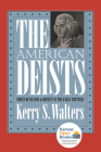 The American Deists: Voices of Reason and Dissent in the Early Republic By Kerry S. Walters Cover Image