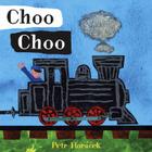 Choo Choo By Petr Horacek, Petr Horacek (Illustrator) Cover Image