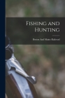 Fishing and Hunting By Boston and Maine Railroad Cover Image