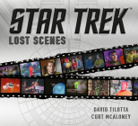 Star Trek: Lost Scenes By Curt McAloney, David Tilotta Cover Image
