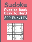 Sudoku Puzzles Book Easy to Hard 600 PUZZLES: Big Sudoku Book for Adults and Teens with 600 Unique Easy to Hard Puzzles Cover Image