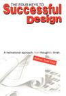 The Four Keys to Successful Design: A Motivational Approach, from Thought to Finish. Cover Image