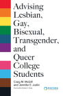 Advising Lesbian, Gay, Bisexual, Transgender, and Queer College Students Cover Image