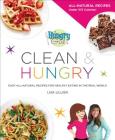 Hungry Girl Clean & Hungry: Easy All-Natural Recipes for Healthy Eating in the Real World Cover Image