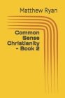 Common Sense Christianity - Book 2 Cover Image