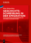 Geschichtsschreibung in Der Emigration: Deutschsprachige Historikerinnen Und Historiker in Großbritannien By Birte Meinschien Cover Image