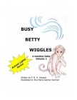 Busy Betty Wiggles By Eva Marie Sakmar-Sullivan (Illustrator), P. M. H. Atwater Cover Image