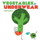 Vegetables in Underwear By Jared Chapman Cover Image