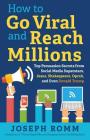 How To Go Viral and Reach Millions: Top Persuasion Secrets from Social Media Superstars, Jesus, Shakespeare, Oprah, and Even Donald Trump Cover Image
