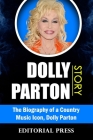 Dolly Parton Story: The Biography of a Country Music Icon, Dolly Parton By Editorial Press Cover Image