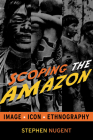 SCOPING THE AMAZON: IMAGE, ICON, AND ETHNOGRAPHY By Stephen Nugent Cover Image